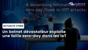 Un botnet dévastateur exploite une faille zero-day dans les IoT