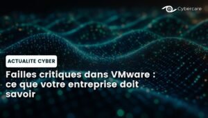 Failles critiques dans VMware : ce que votre entreprise doit savoir