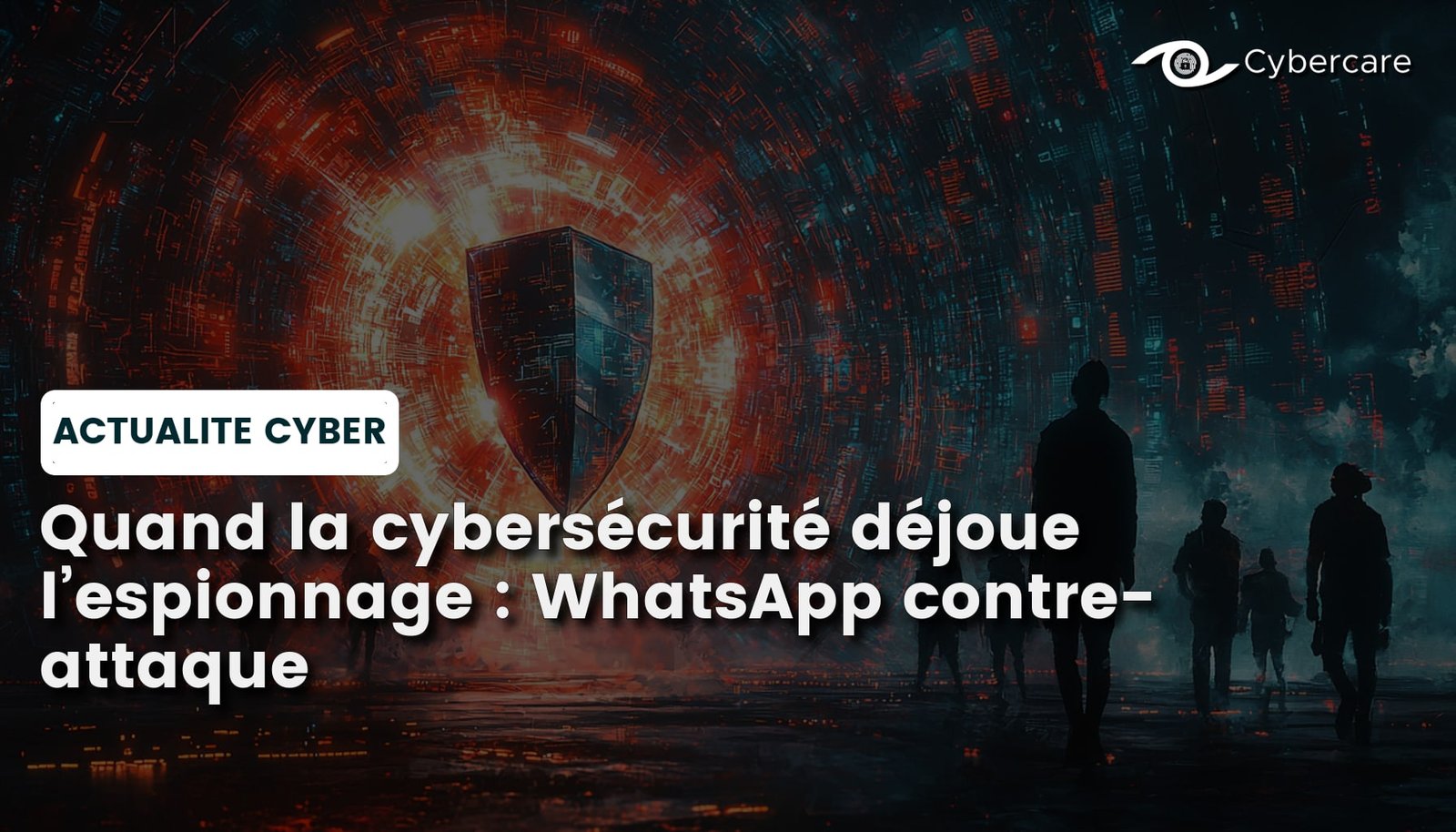 Quand la cybersécurité déjoue l’espionnage : WhatsApp contre-attaque