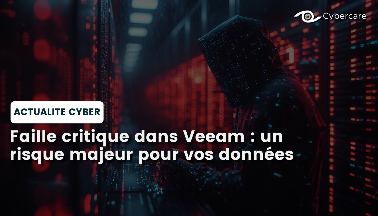 Faille critique dans Veeam : un risque majeur pour vos données