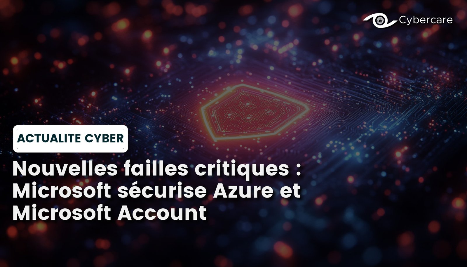 Nouvelles failles critiques : Microsoft sécurise Azure et Microsoft Account