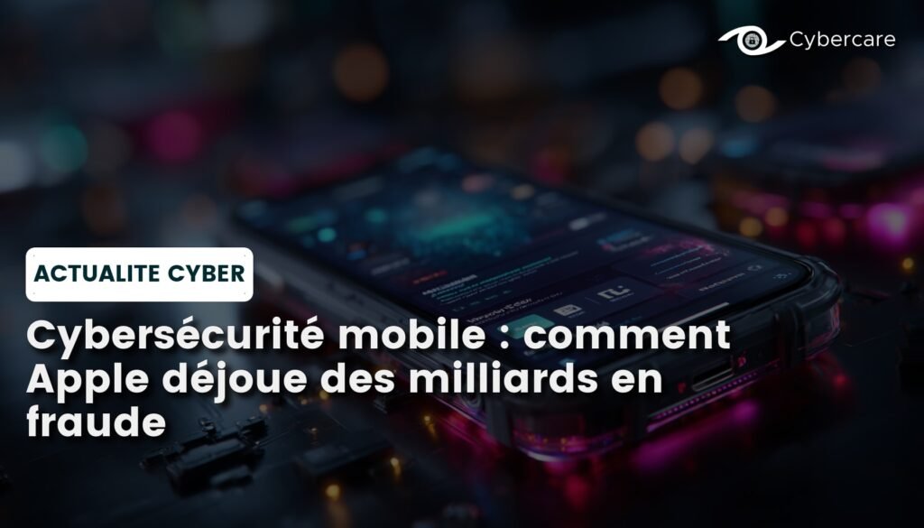Cybersécurité mobile : comment Apple déjoue des milliards en fraude