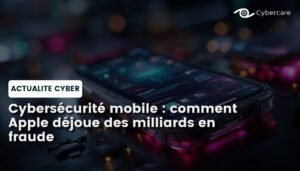 Cybersécurité mobile : comment Apple déjoue des milliards en fraude