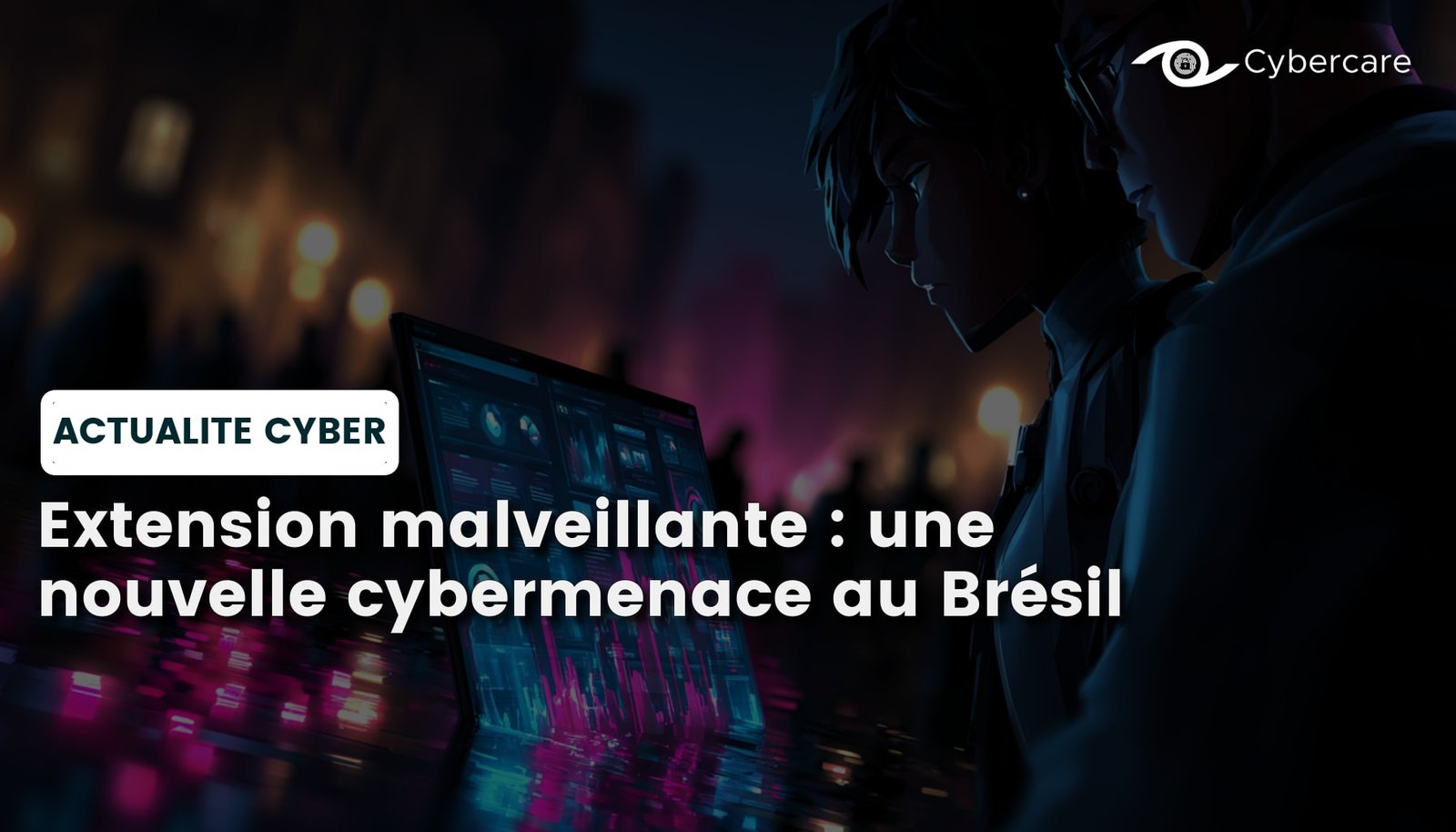 Extension malveillante : une nouvelle cybermenace au Brésil