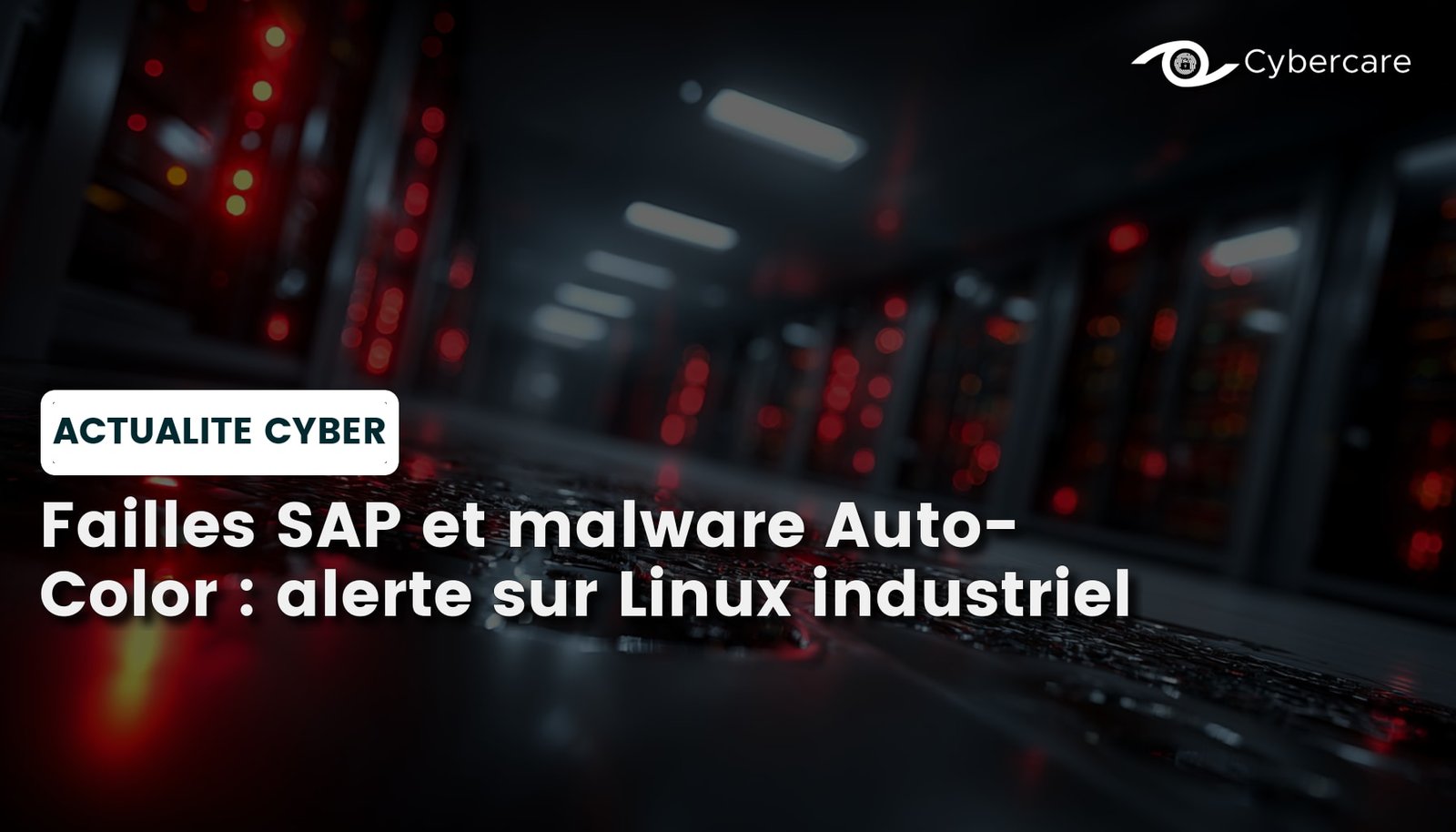 Failles SAP et malware Auto-Color : alerte sur Linux industriel