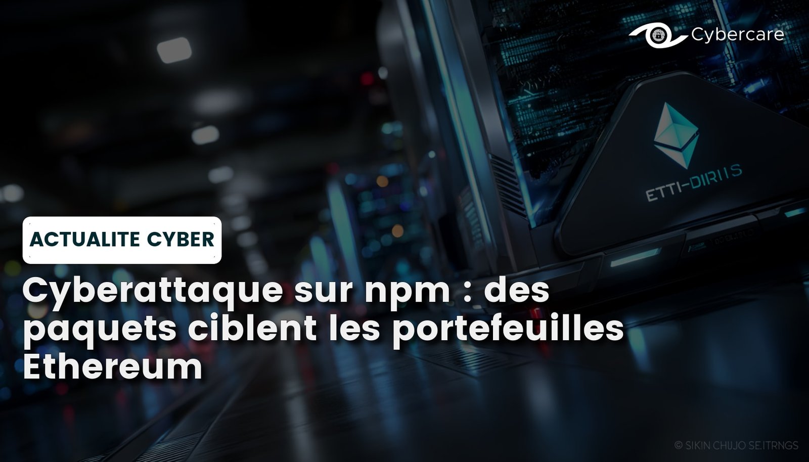 Cyberattaque sur npm : des paquets ciblent les portefeuilles Ethereum