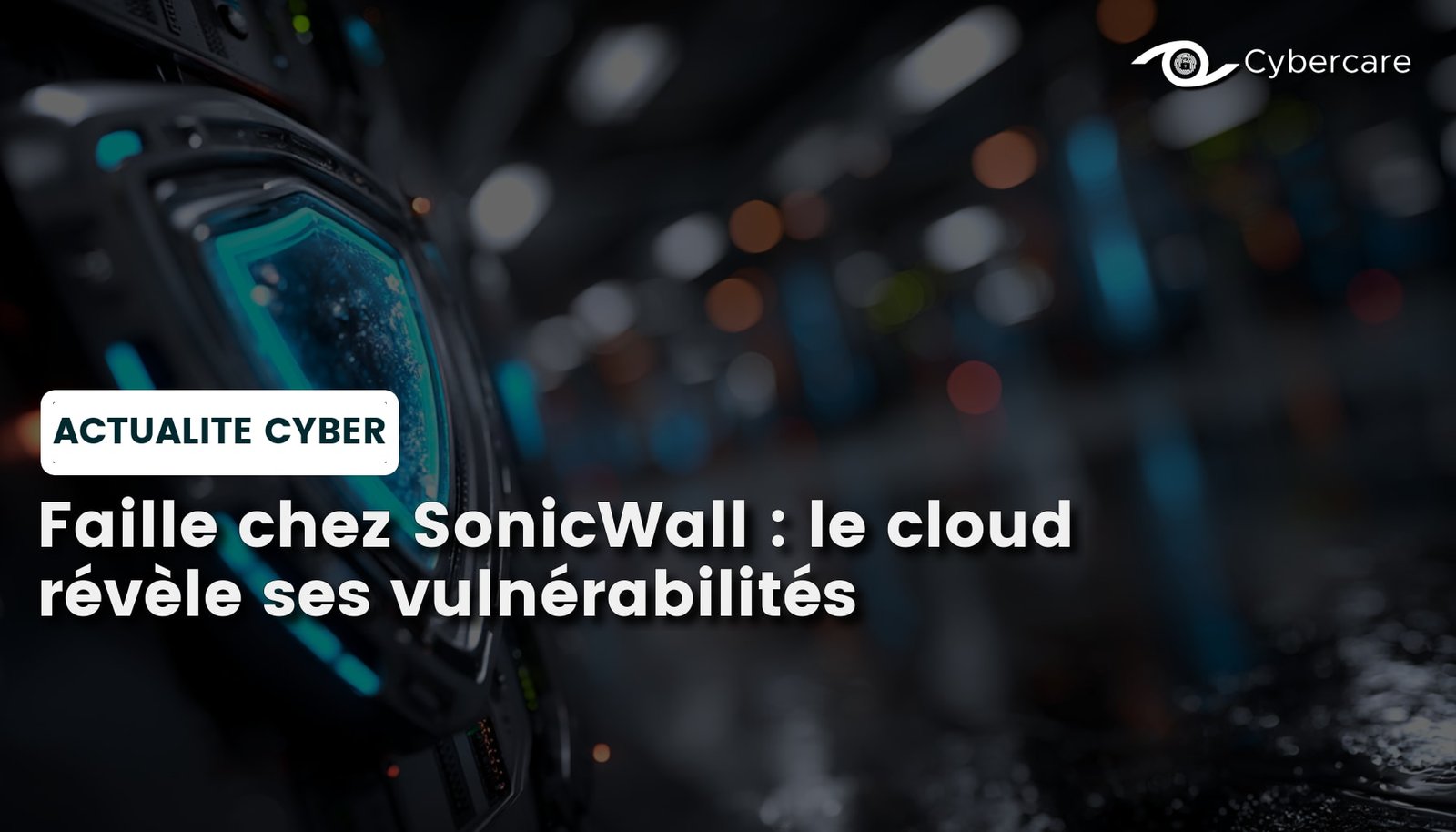 Faille chez SonicWall : le cloud révèle ses vulnérabilités
