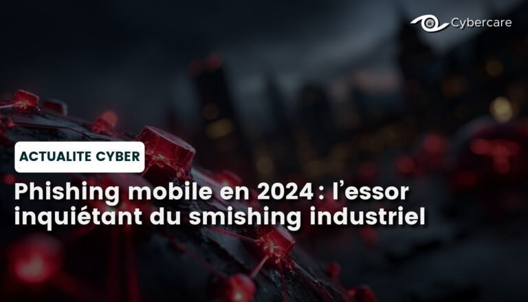 Phishing mobile en 2024 : l’essor inquiétant du smishing industriel