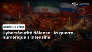 Cybersécurité défense : la guerre numérique s’intensifie